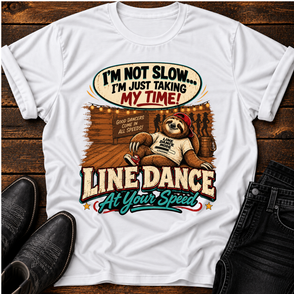 Line Dance T‑Shirt – “I’m Not Slow, I’m Just Taking My Time” Sloth Country Tee