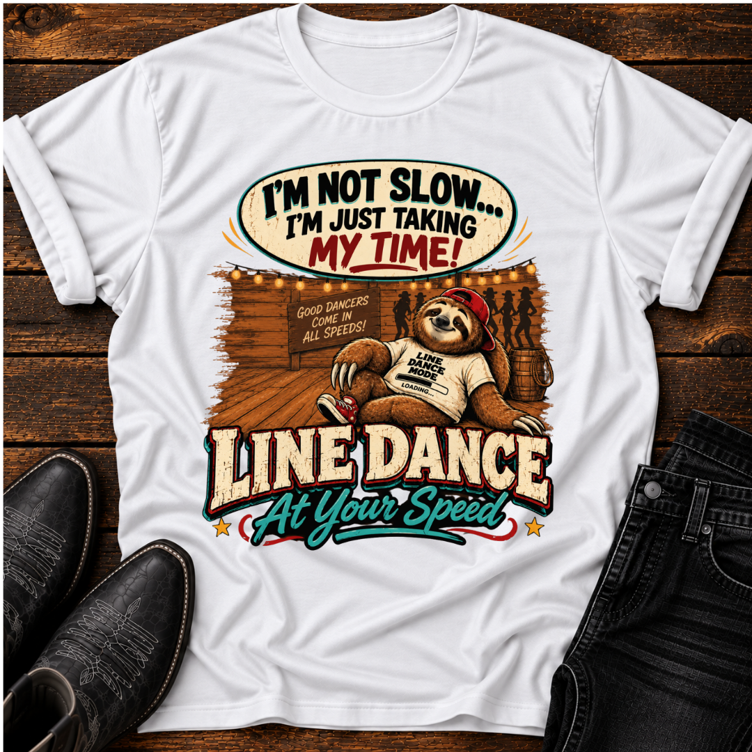 Line Dance T‑Shirt – “I’m Not Slow, I’m Just Taking My Time” Sloth Country Tee