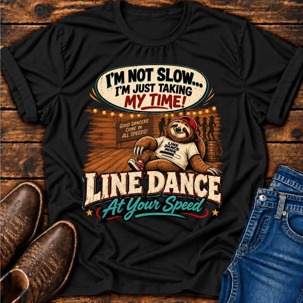 Line Dance T‑Shirt – “I’m Not Slow, I’m Just Taking My Time” Sloth Country Tee