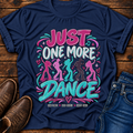 Just One More Dance T-Shirt
