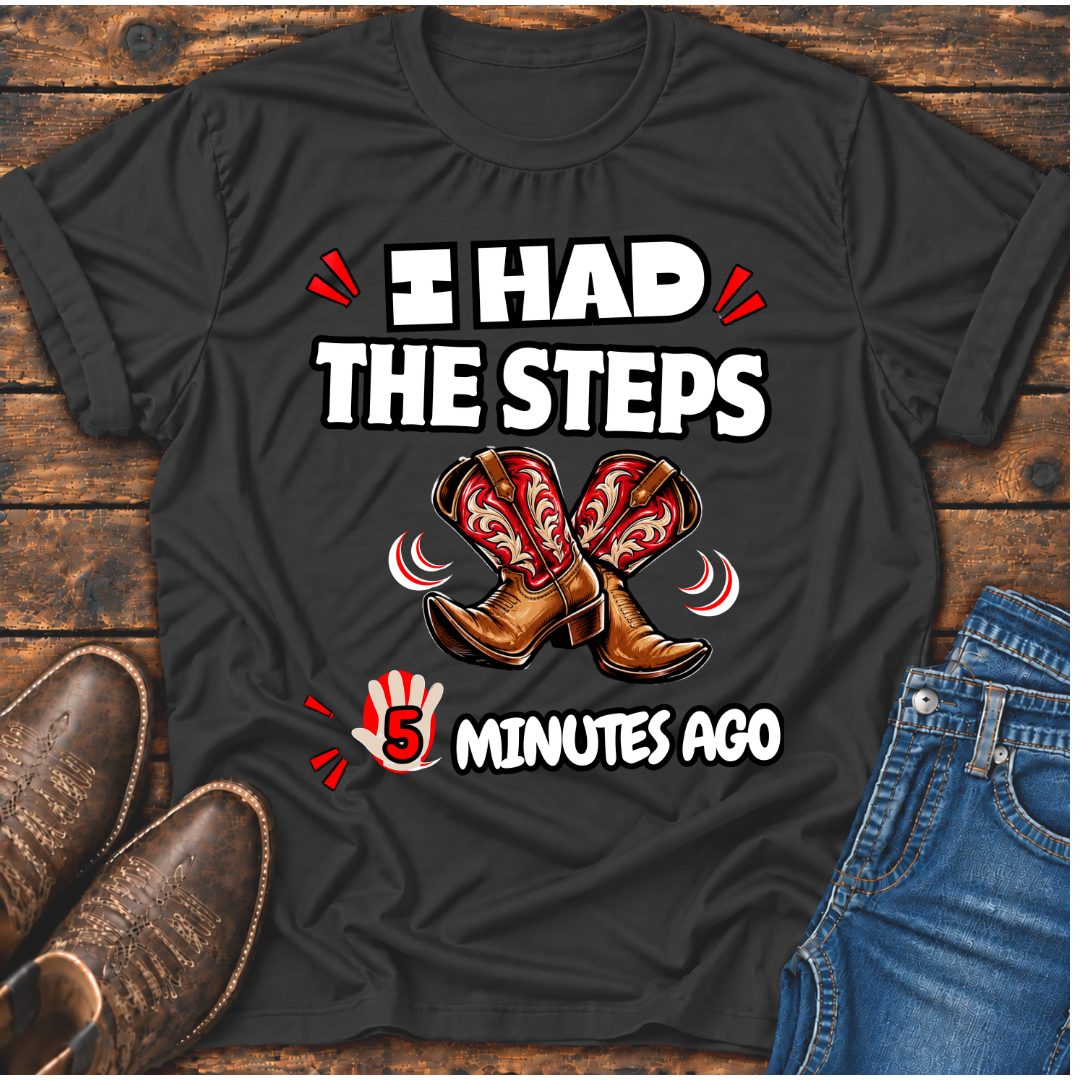 I Had The Steps 5 Mins Ago T-Shirt