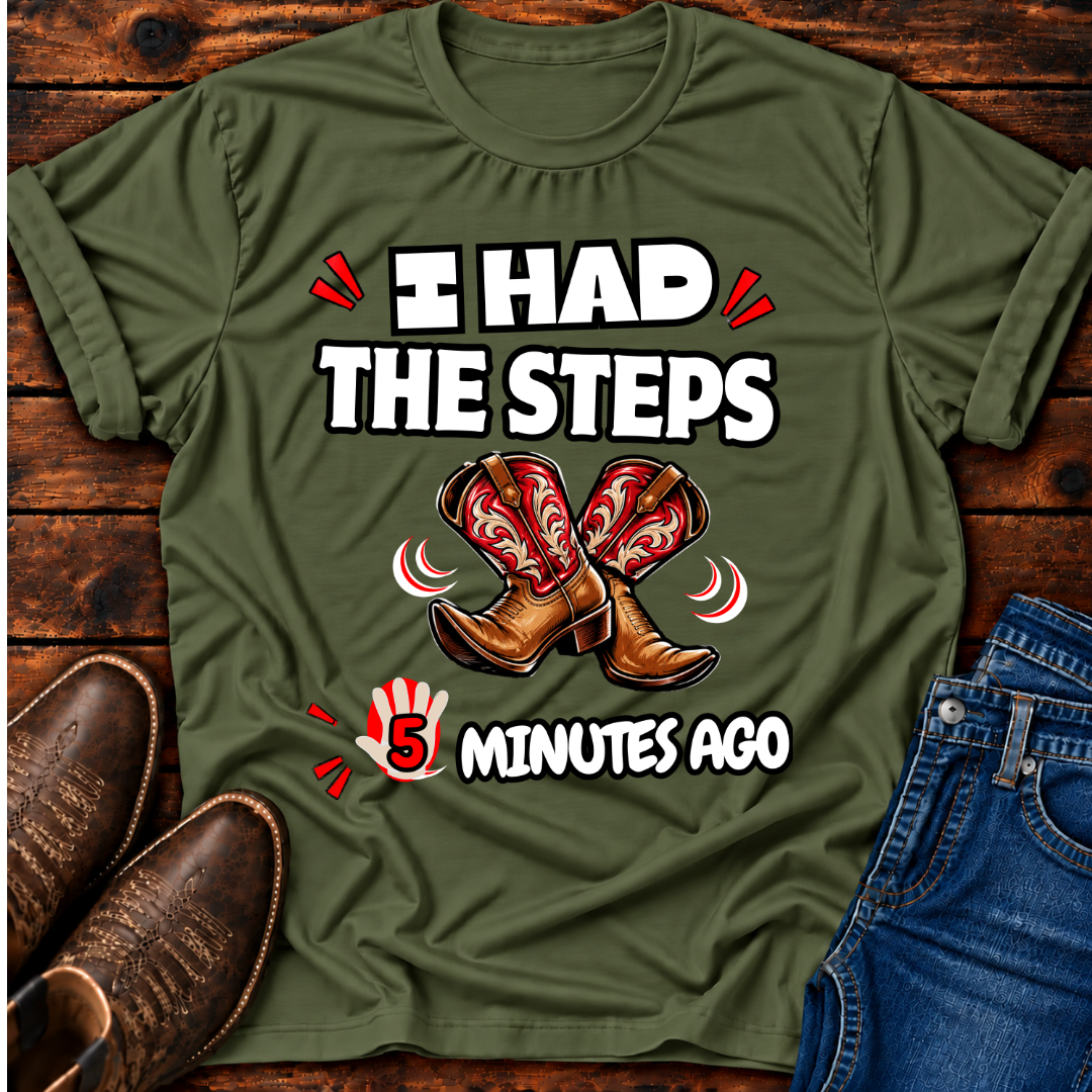 I Had The Steps 5 Mins Ago T-Shirt