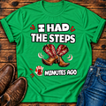 I Had The Steps 5 Mins Ago T-Shirt