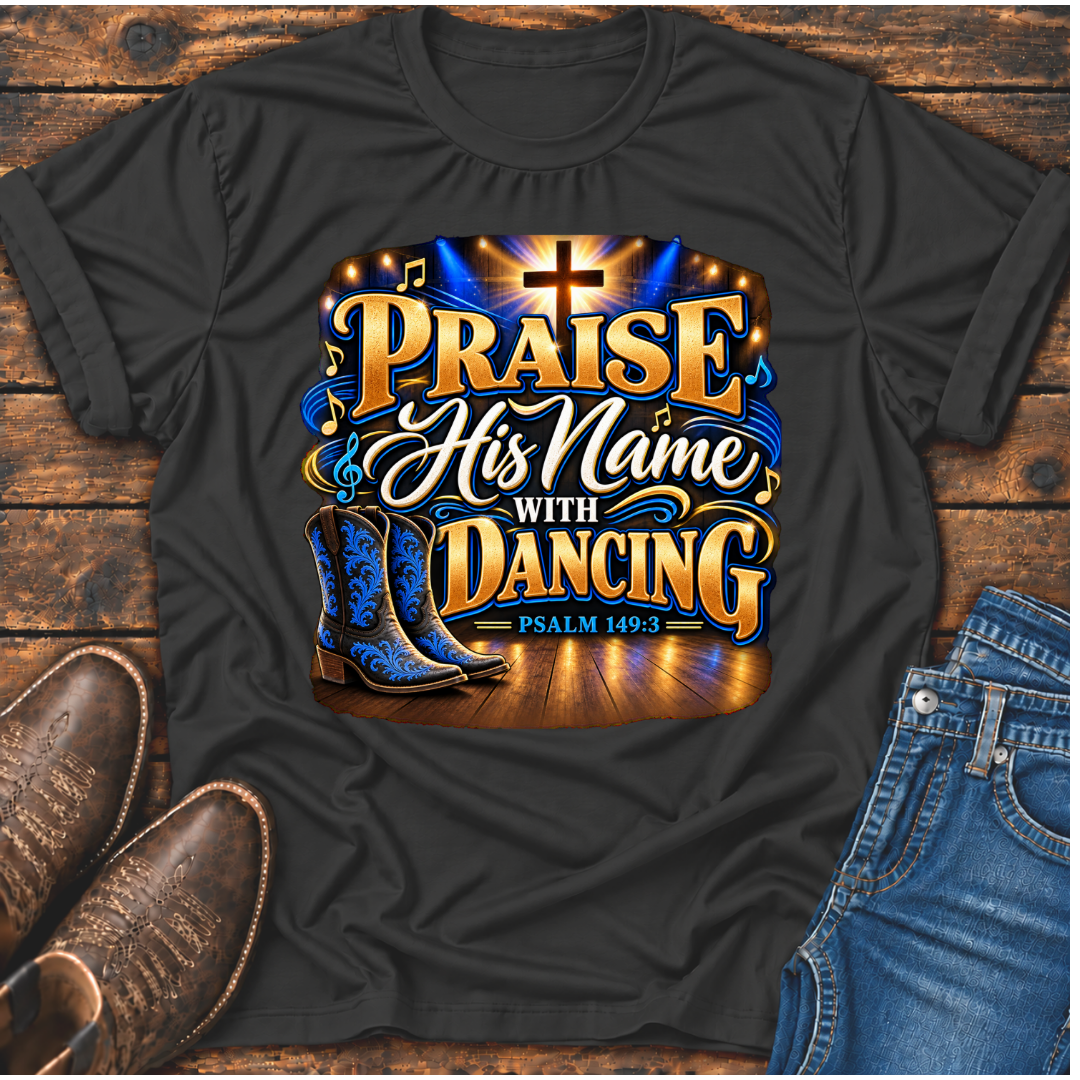 Praise His Name with Dancing T-Shirt