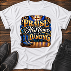 Praise His Name with Dancing T-Shirt