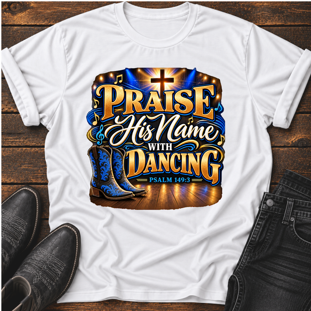 Praise His Name with Dancing T-Shirt