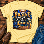 Praise His Name with Dancing T-Shirt