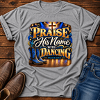 Praise His Name with Dancing T-Shirt