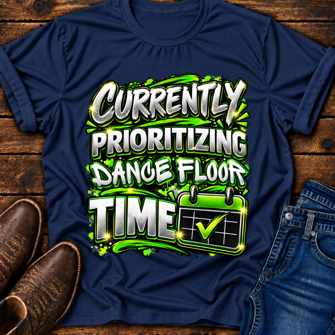 Prioritizing Dance Floor Time T-Shirt
