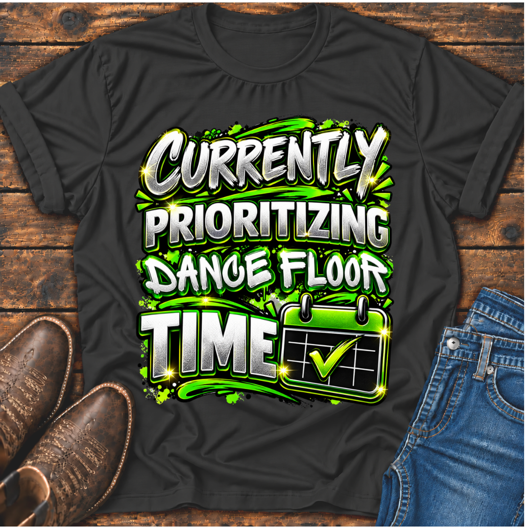 Prioritizing Dance Floor Time T-Shirt