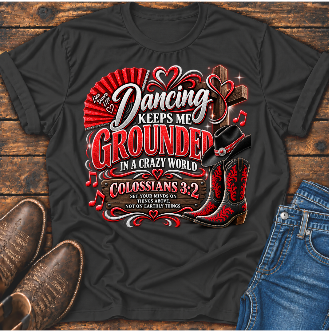 Dancing Keeps Me Grounded T-Shirt