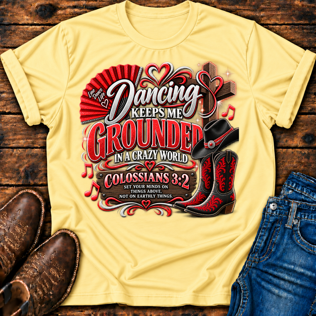 Dancing Keeps Me Grounded T-Shirt