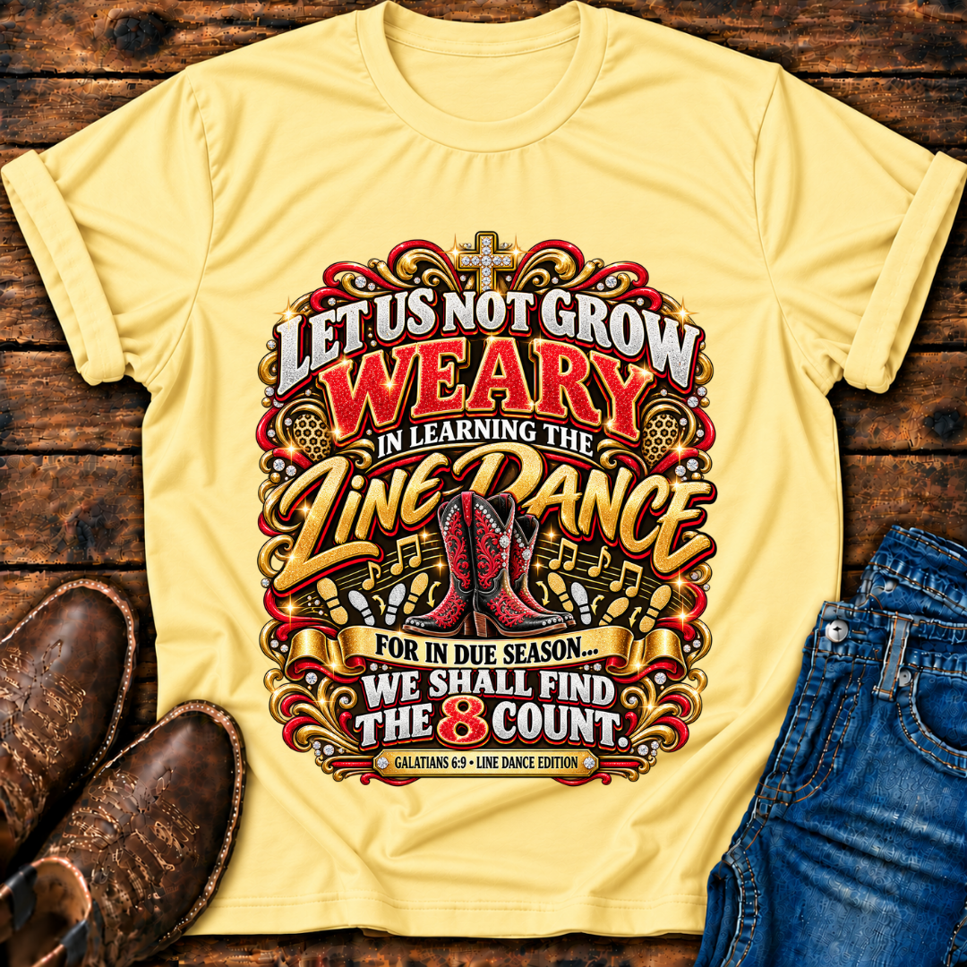 Let Us Not Grow Weary T-Shirt